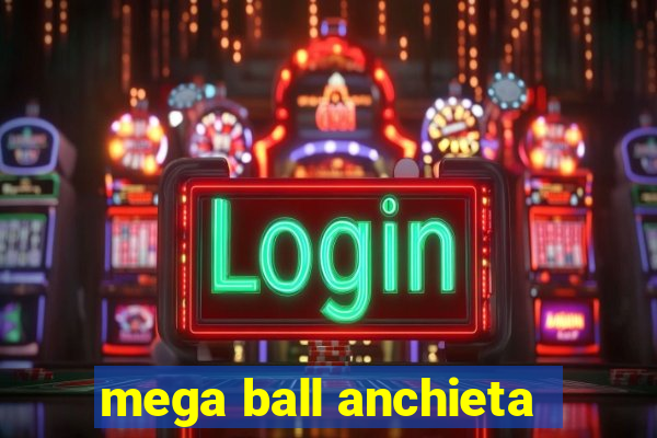 mega ball anchieta